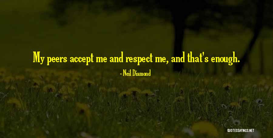 Respect Yourself Enough Quotes By Neil Diamond