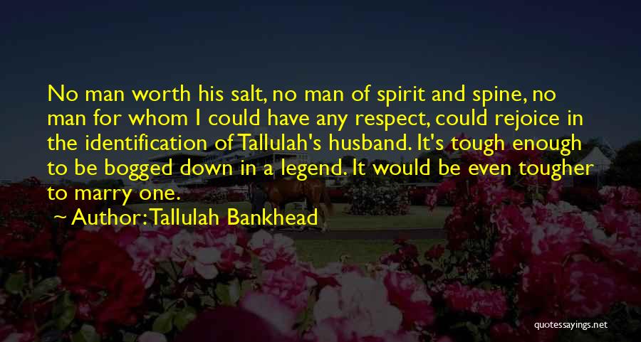 Respect Yourself Enough Quotes By Tallulah Bankhead