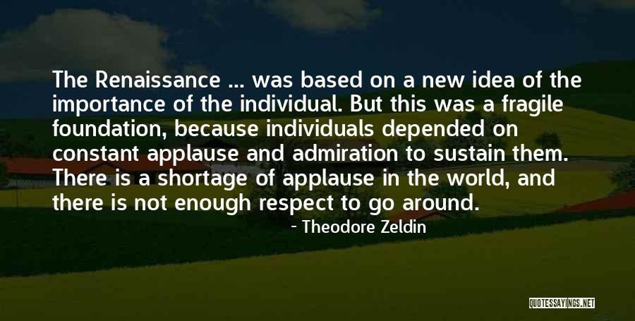 Respect Yourself Enough Quotes By Theodore Zeldin Respect Yourself Enough Quotes By Theodore Zeldin