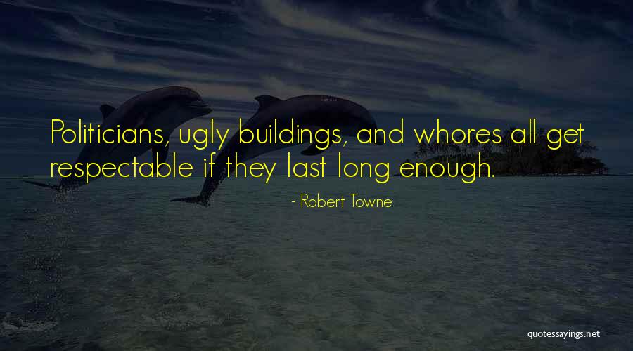 Respect Yourself Enough To Quotes By Robert Towne Respect Yourself Enough To Quotes By Robert Towne