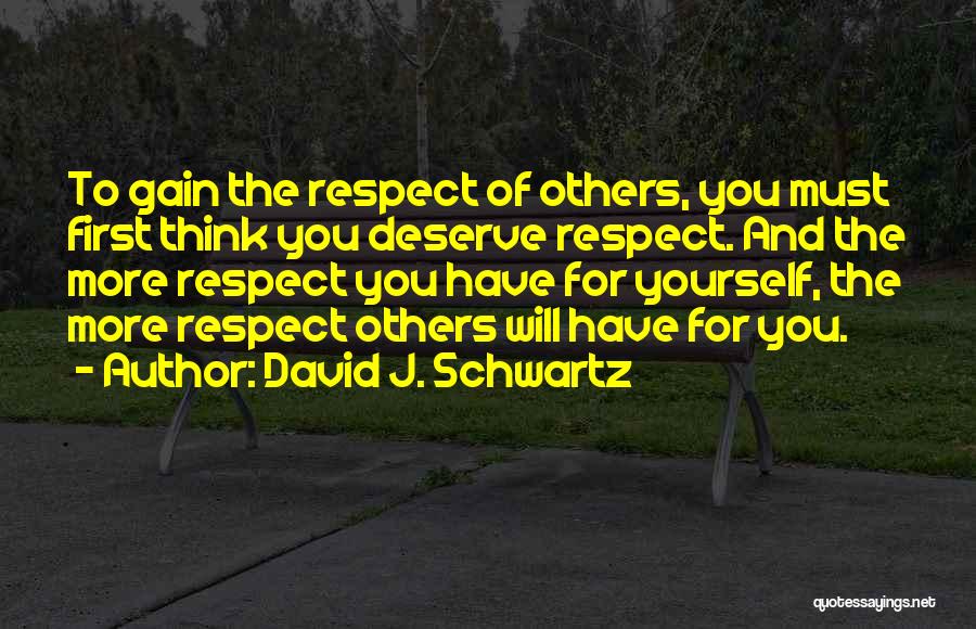 Respect Yourself First Quotes By David J. Schwartz