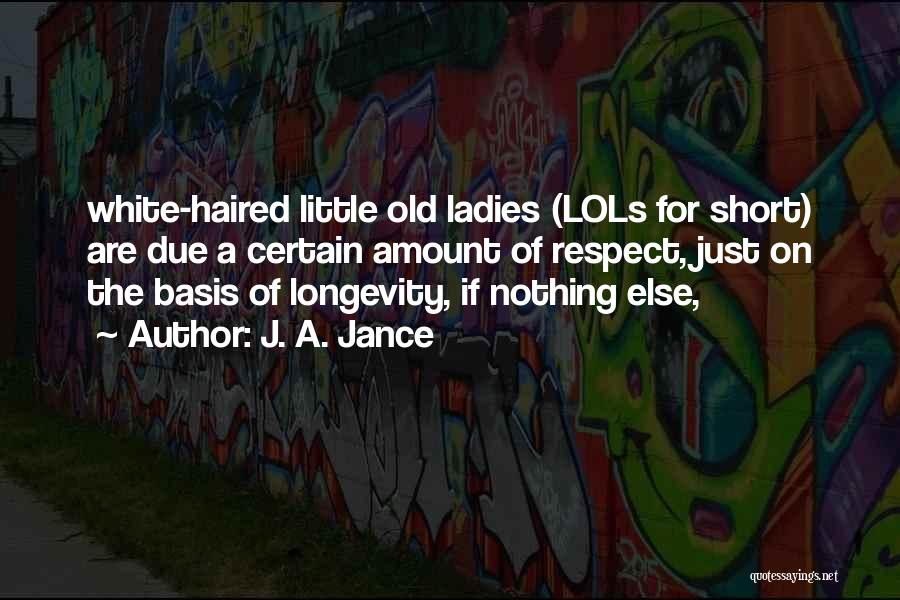 Respect Yourself Ladies Quotes By J. A. Jance