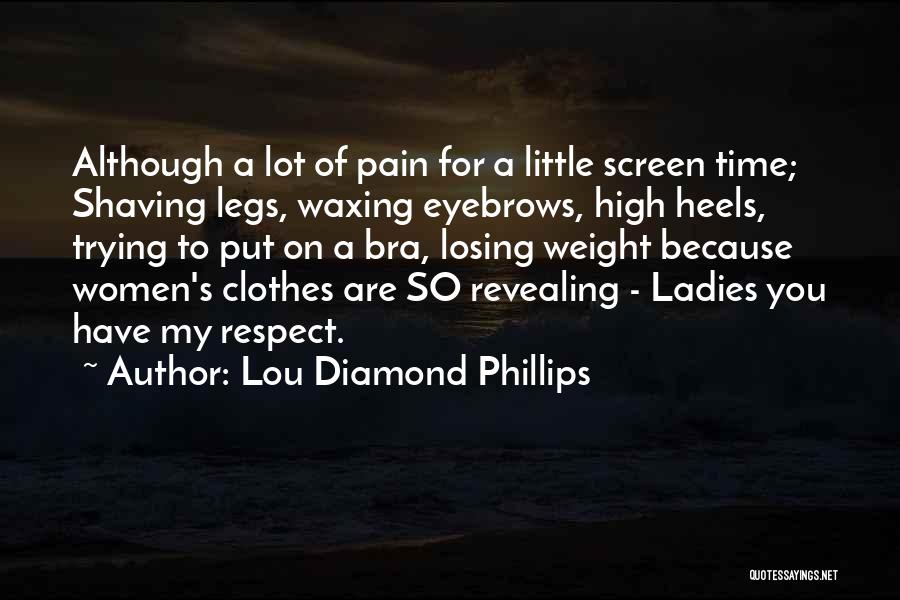 Respect Yourself Ladies Quotes By Lou Diamond Phillips