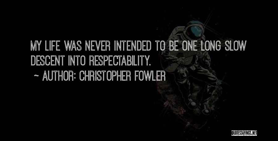 Respectability Quotes By Christopher Fowler