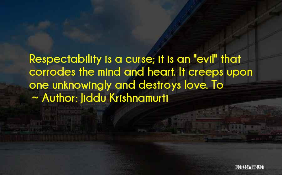 Respectability Quotes By Jiddu Krishnamurti