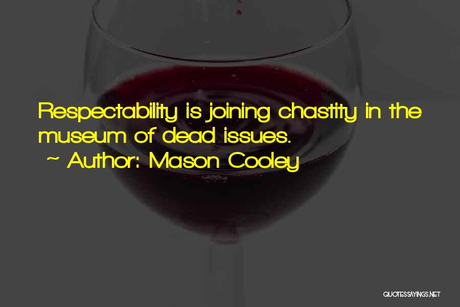 Respectability Quotes By Mason Cooley