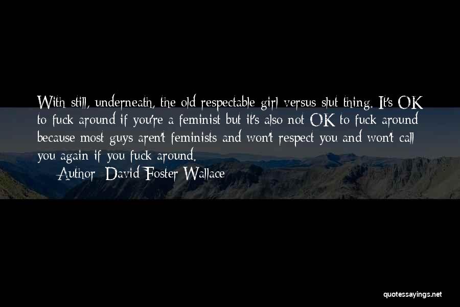 Respectable Guys Quotes By David Foster Wallace