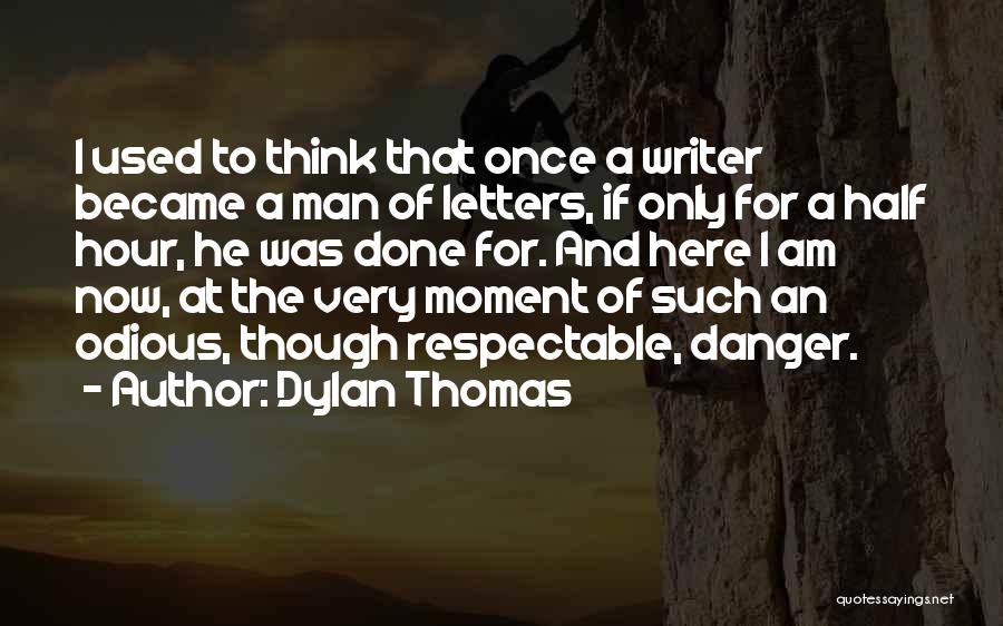 Respectable Man Quotes By Dylan Thomas
