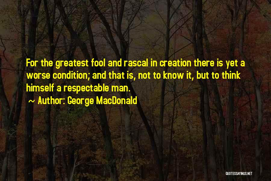Respectable Man Quotes By George MacDonald