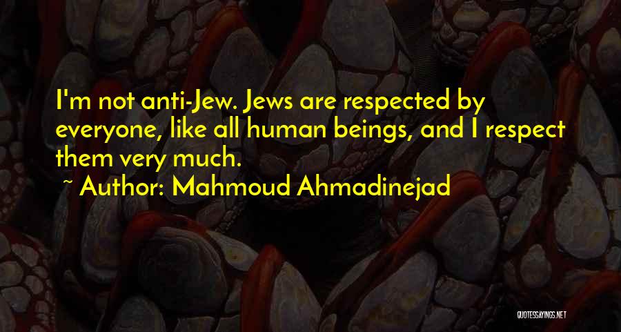 Respected By All Quotes By Mahmoud Ahmadinejad
