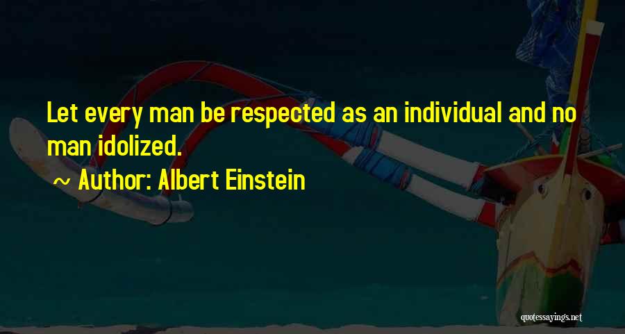 Respected Man Quotes By Albert Einstein