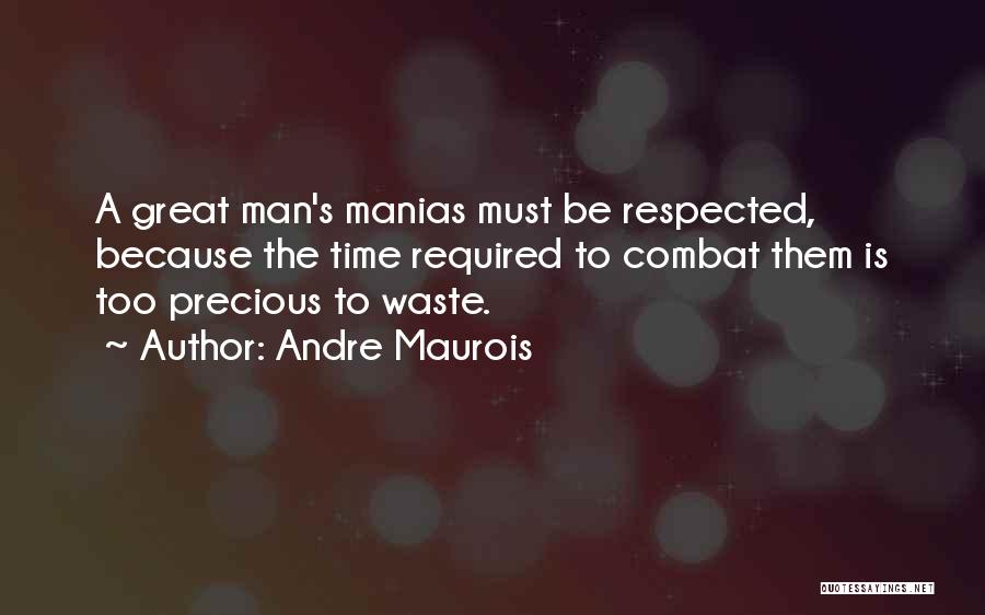 Respected Man Quotes By Andre Maurois