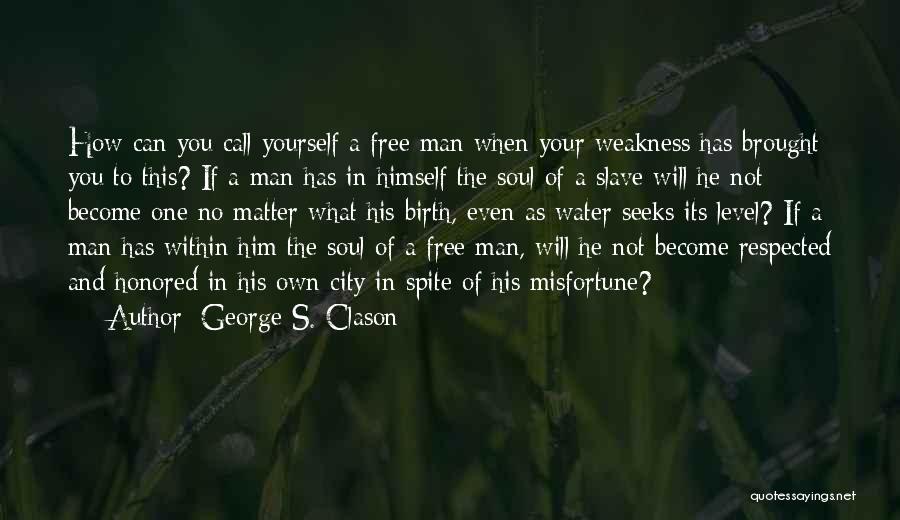 Respected Man Quotes By George S. Clason