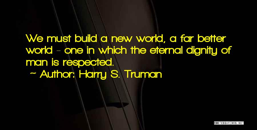 Respected Man Quotes By Harry S. Truman