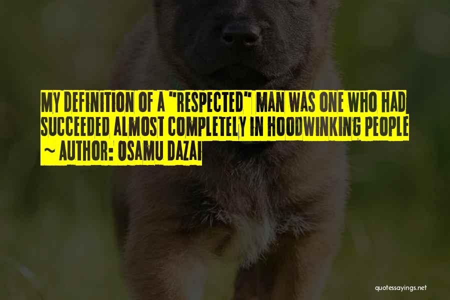 Respected Man Quotes By Osamu Dazai