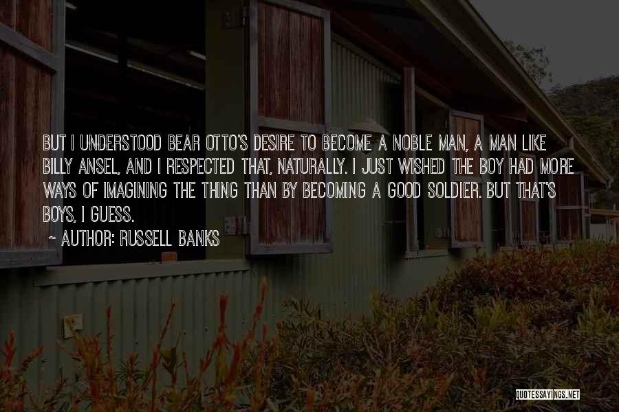 Respected Man Quotes By Russell Banks