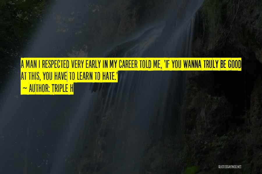 Respected Man Quotes By Triple H