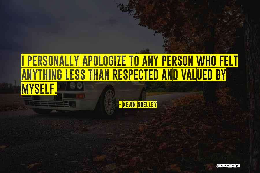 Respected Person Quotes By Kevin Shelley Respected Person Quotes By Kevin Shelley