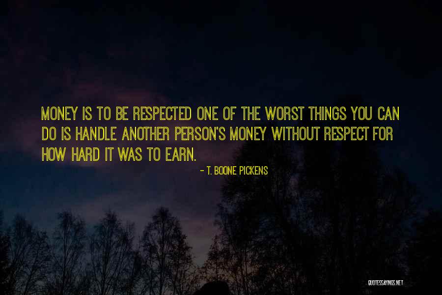 Respected Person Quotes By T. Boone Pickens Respected Person Quotes By T. Boone Pickens