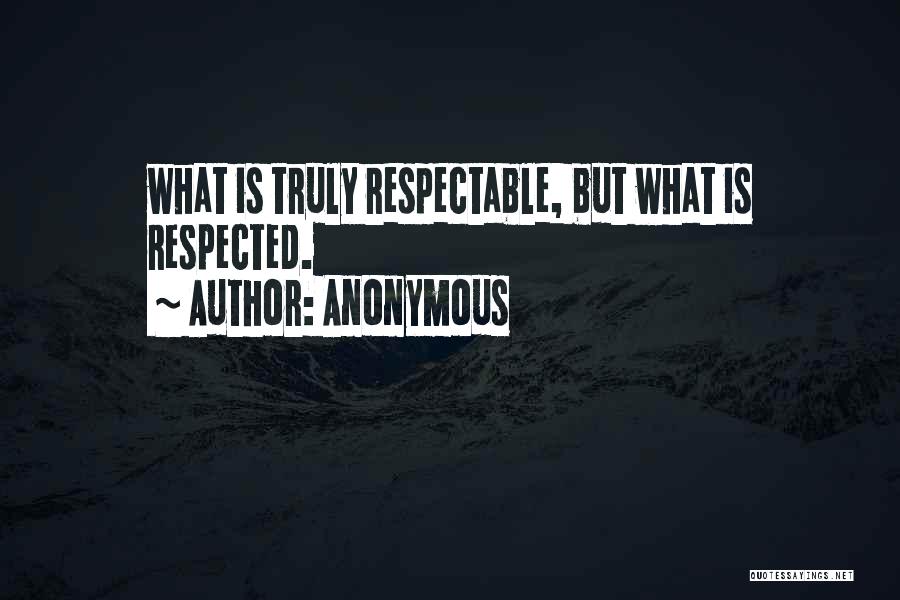 Respected Quotes By Anonymous