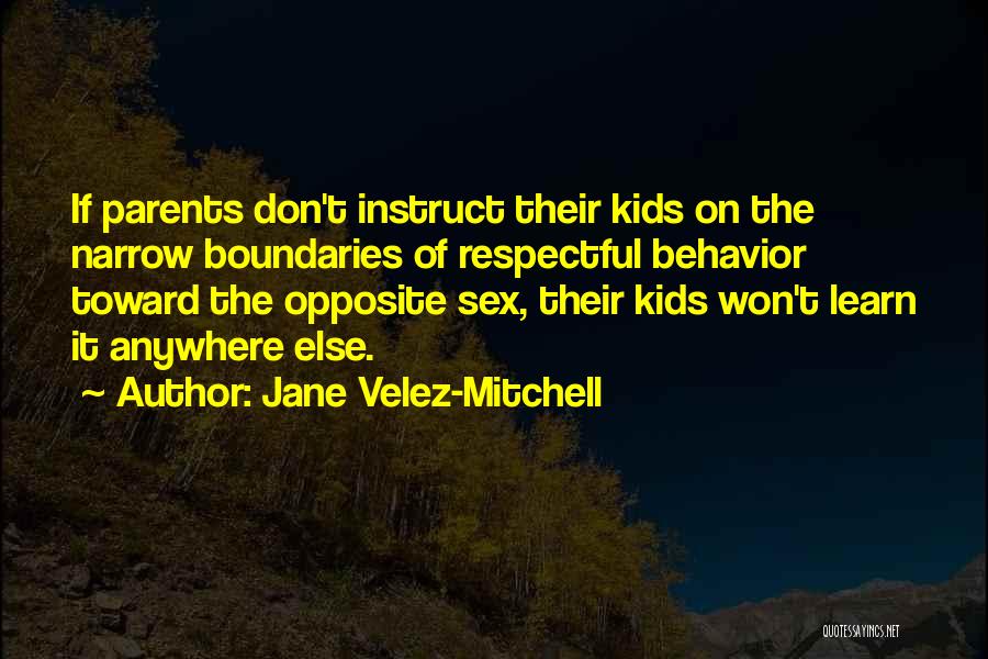 Respectful Behavior Quotes By Jane Velez-Mitchell