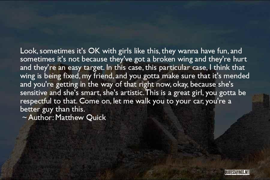 Respectful Guy Quotes By Matthew Quick