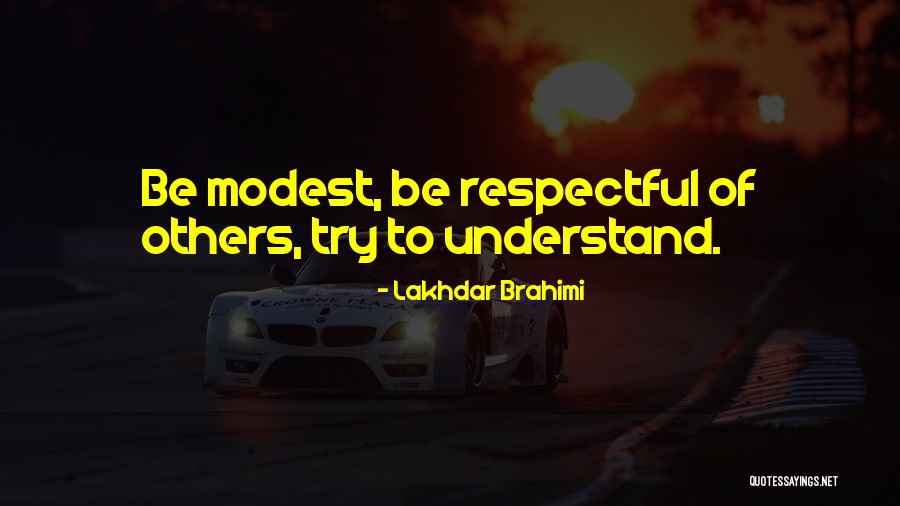 Respectful Of Others Quotes By Lakhdar Brahimi Respectful Of Others Quotes By Lakhdar Brahimi