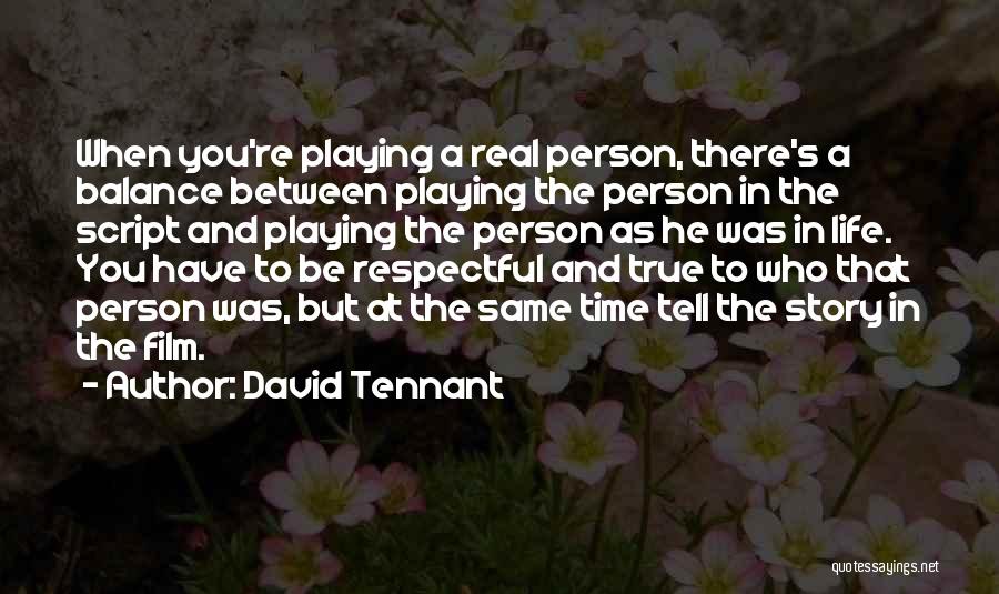 Respectful Person Quotes By David Tennant