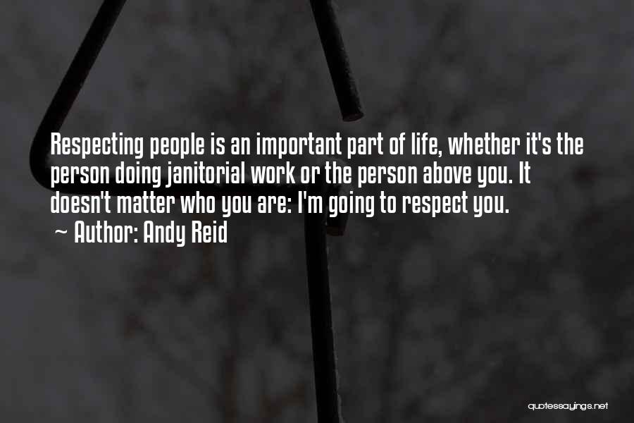 Respecting Life Quotes By Andy Reid