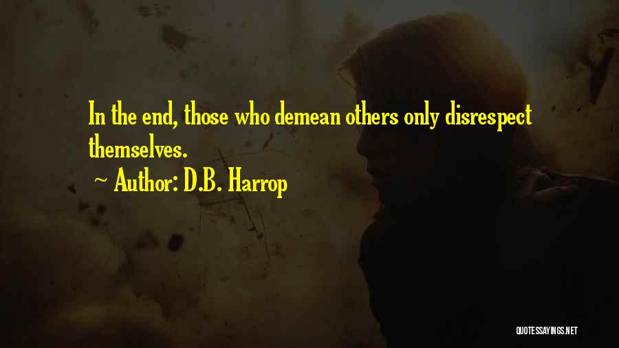 Respecting Life Quotes By D.B. Harrop