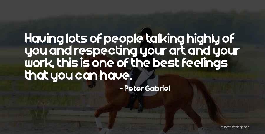 Respecting My Feelings Quotes By Peter Gabriel Respecting My Feelings Quotes By Peter Gabriel