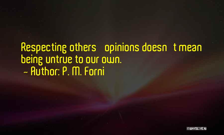 Respecting Opinions Quotes By P. M. Forni