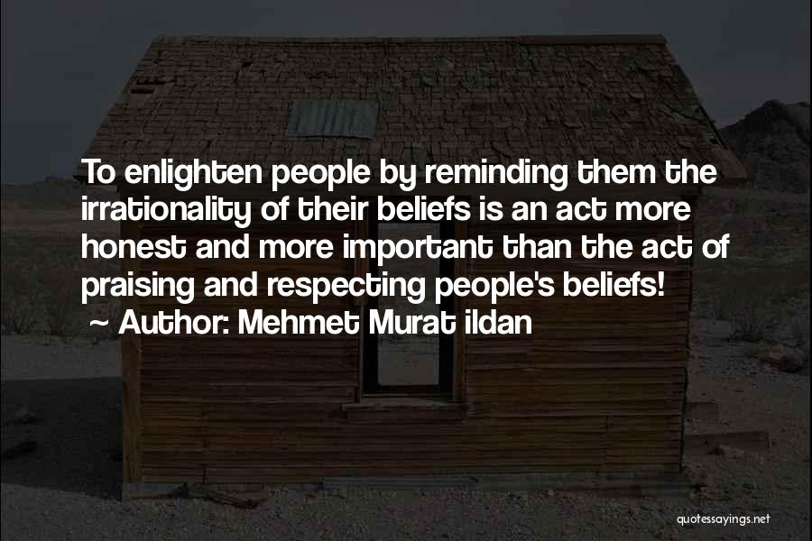 Respecting Other People's Beliefs Quotes By Mehmet Murat Ildan