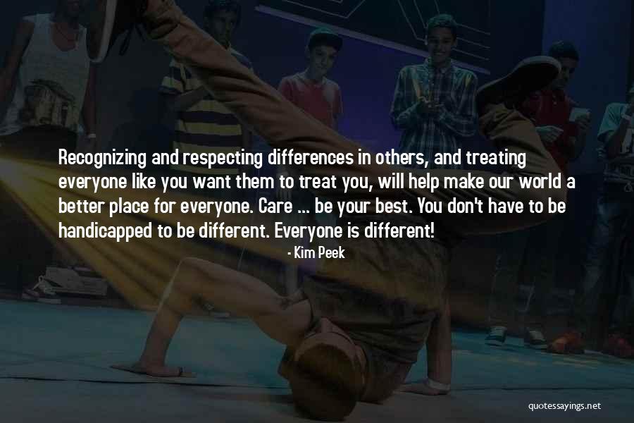 Respecting Others And Yourself Quotes By Kim Peek Respecting Others And Yourself Quotes By Kim Peek
