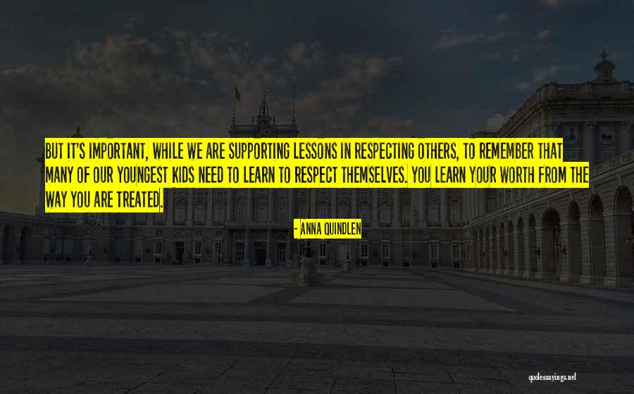 Respecting Others For Kids Quotes By Anna Quindlen Respecting Others For Kids Quotes By Anna Quindlen