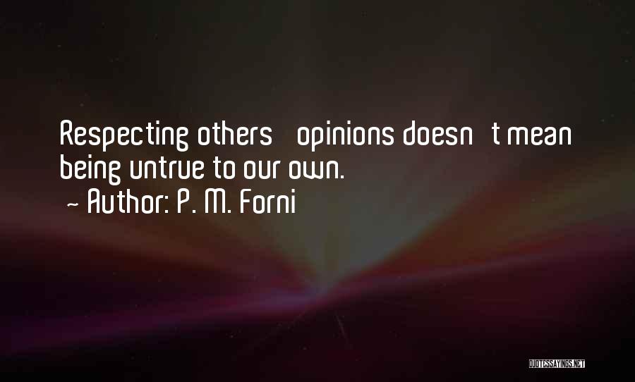 Respecting Others Opinions Quotes By P. M. Forni
