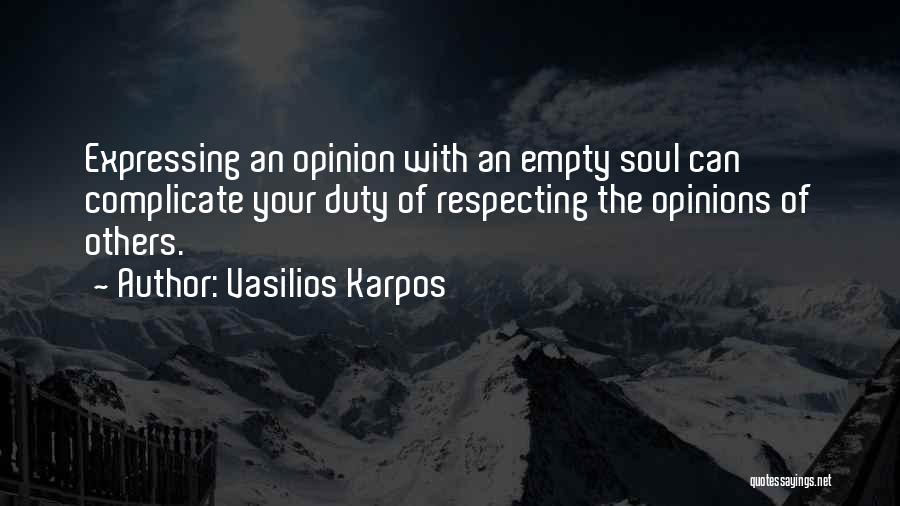 Respecting Others Opinions Quotes By Vasilios Karpos