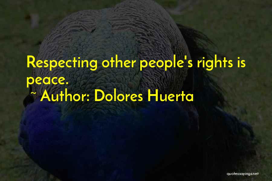Respecting Others Rights Quotes By Dolores Huerta