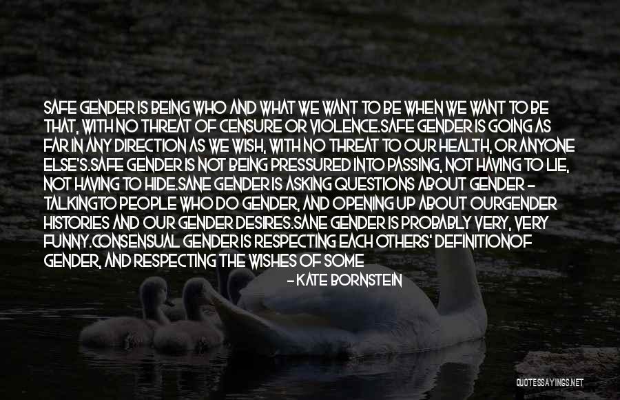 Respecting Others Wishes Quotes By Kate Bornstein Respecting Others Wishes Quotes By Kate Bornstein