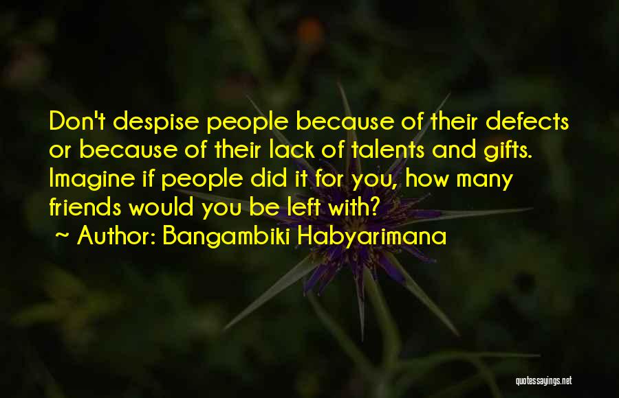 Respecting Your Friends Quotes By Bangambiki Habyarimana