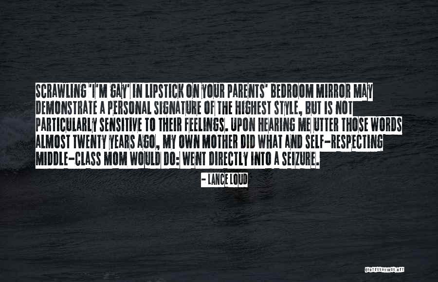 Respecting Your Mom Quotes By Lance Loud Respecting Your Mom Quotes By Lance Loud