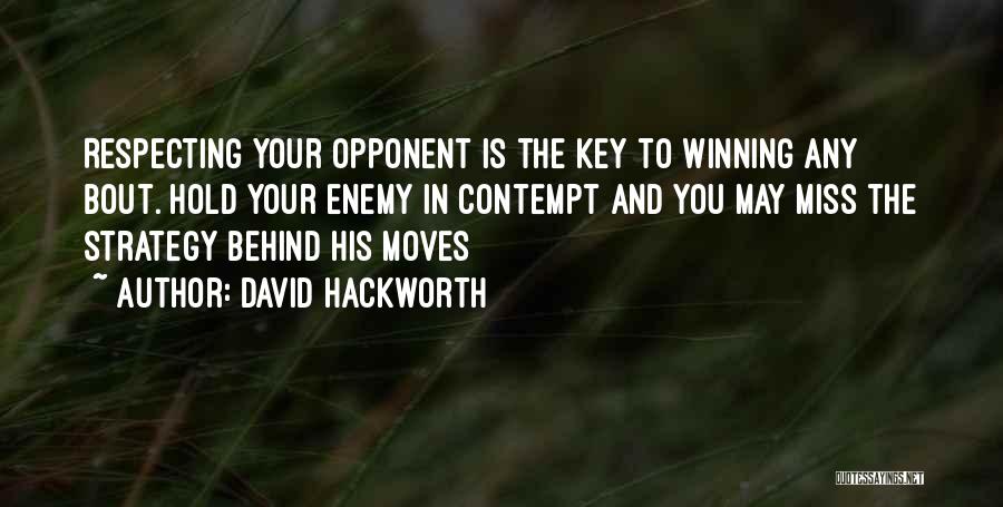 Respecting Your Opponent Quotes By David Hackworth