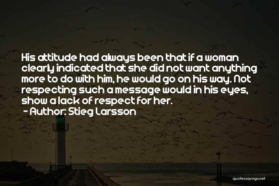 Respecting Your Woman Quotes By Stieg Larsson