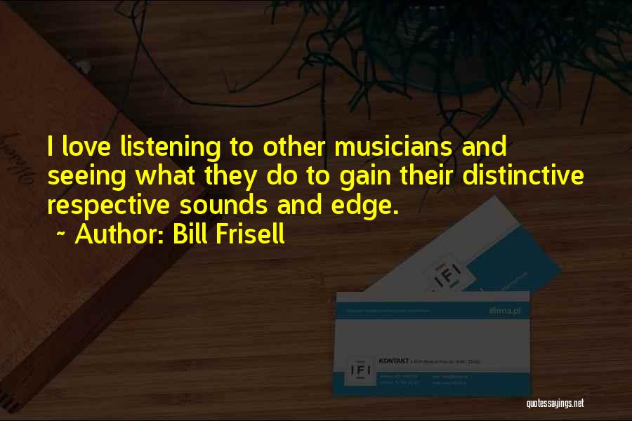 Respective Love Quotes By Bill Frisell