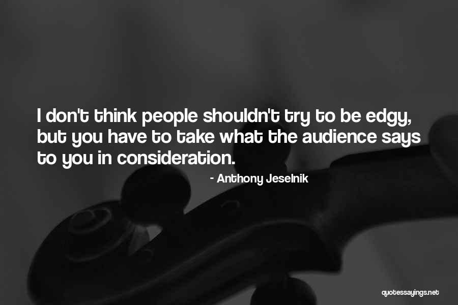 Respiratie Greoaie Quotes By Anthony Jeselnik Respiratie Greoaie Quotes By Anthony Jeselnik