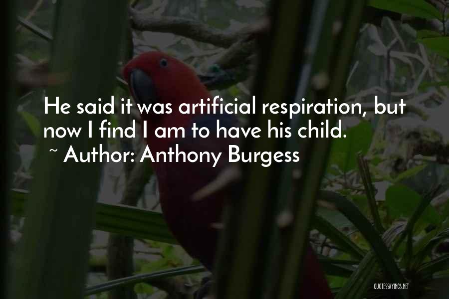 Respiration Quotes By Anthony Burgess