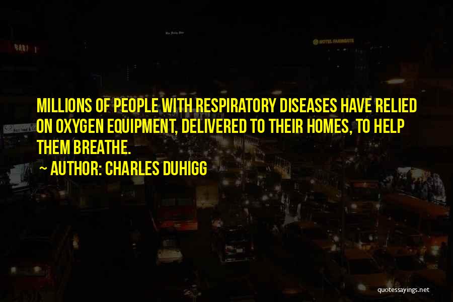 Respiratory Diseases Quotes By Charles Duhigg