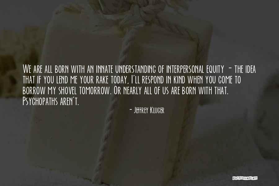 Respond In Kind Quotes By Jeffrey Kluger Respond In Kind Quotes By Jeffrey Kluger
