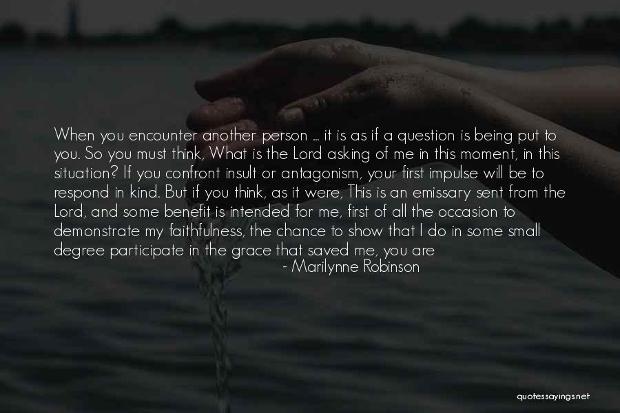 Respond In Kind Quotes By Marilynne Robinson Respond In Kind Quotes By Marilynne Robinson