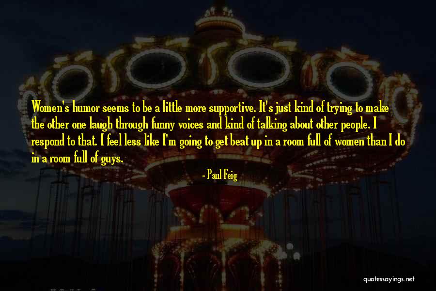 Respond In Kind Quotes By Paul Feig Respond In Kind Quotes By Paul Feig